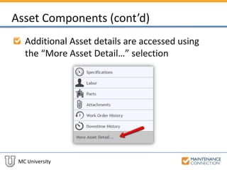 MC University
Asset Components (cont’d)
Additional Asset details are accessed using
the “More Asset Detail…” selection
 