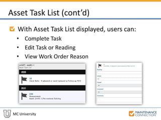 MC University
Asset Task List (cont’d)
With Asset Task List displayed, users can:
• Complete Task
• Edit Task or Reading
• View Work Order Reason
 