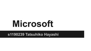 Microsoft
s1190239 Tatsuhiko Hayashi

 