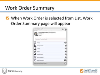 MC University
Work Order Summary
When Work Order is selected from List, Work
Order Summary page will appear
 