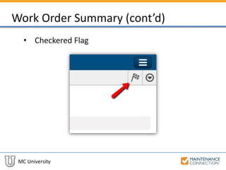 MC University
Work Order Summary (cont’d)
• Checkered Flag
 