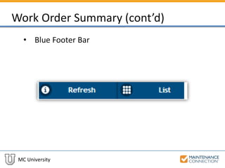 MC University
Work Order Summary (cont’d)
• Blue Footer Bar
 