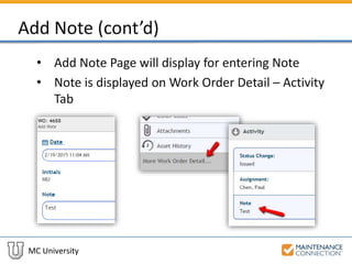 MC University
Add Note (cont’d)
• Add Note Page will display for entering Note
• Note is displayed on Work Order Detail – Activity
Tab
 
