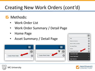 MC University
Creating New Work Orders (cont’d)
Methods:
• Work Order List
• Work Order Summary / Detail Page
• Home Page
• Asset Summary / Detail Page
 
