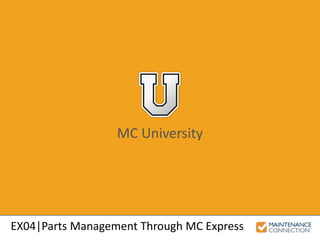 MC University
EX04|Parts Management Through MC Express
 