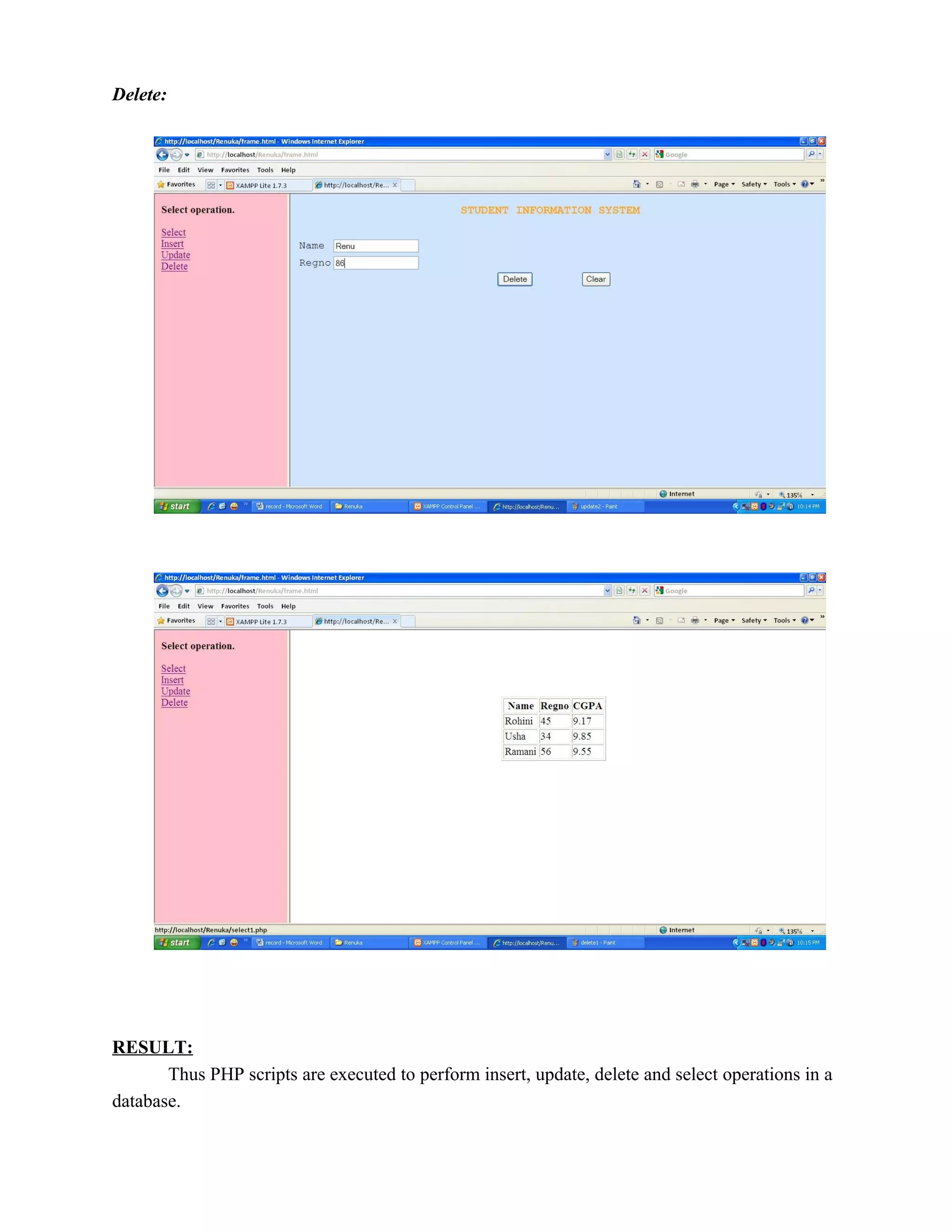 Delete:




RESULT:
       Thus PHP scripts are executed to perform insert, update, delete and select operations in a
database.
 