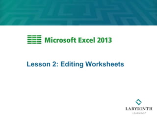 Lesson 2: Editing Worksheets
 