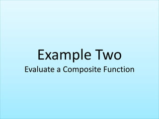 Example TwoEvaluate a Composite Function 