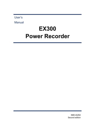 User’s
Manual
EX300
Power Recorder
IME3-EZ02
Second edition
 