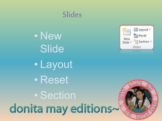 Slides
• New
Slide
• Layout
• Reset
• Section
 