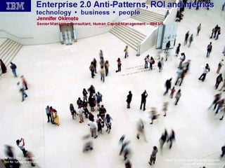 Enterprise 2.0 Anti-Patterns, ROI and Metrics