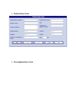 Patient Entry Form
 PrescriptionEntry Form
 