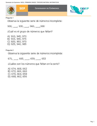 Pag. 1
Generador de Exámenes NIVEL: PRIMARIA GRADO: TERCERO MATERIA: MATEMATICAS
Pregunta 1
Pregunta 2
 