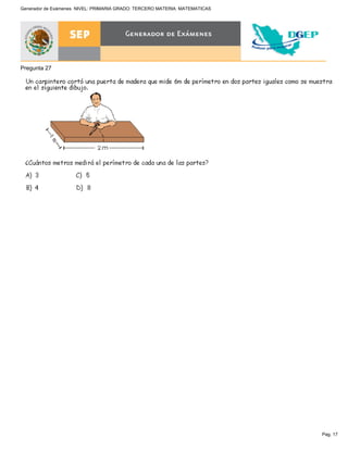 Pag. 17
Generador de Exámenes NIVEL: PRIMARIA GRADO: TERCERO MATERIA: MATEMATICAS
Pregunta 27
 