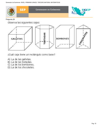 Pag. 18
Generador de Exámenes NIVEL: PRIMARIA GRADO: TERCERO MATERIA: MATEMATICAS
Pregunta 28
 