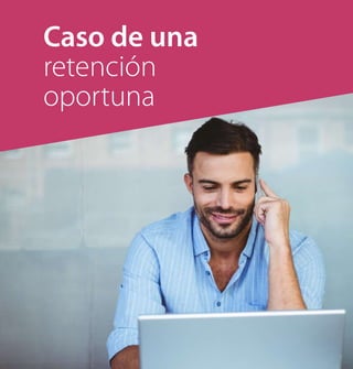 Caso de una
retención
oportuna
 
