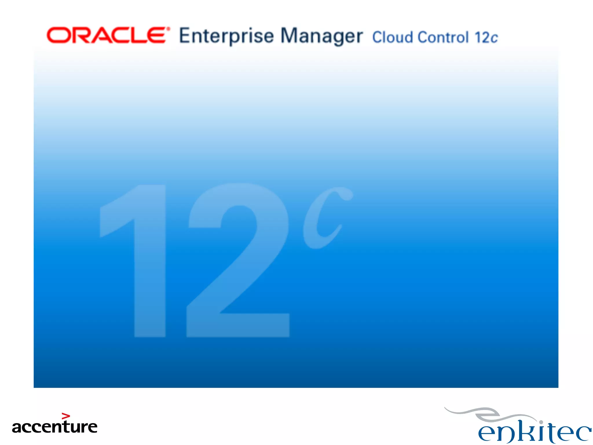 Enterprise Manager 12c Approach 
 