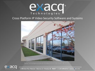 Cross Platform IP Video Security Software and Systems Exacq Technologies Corporate Headquarters in Indianapolis Metro Area 
