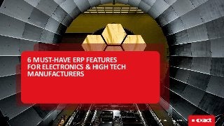 6 MUST-HAVE ERP FEATURES
FOR ELECTRONICS & HIGH TECH
MANUFACTURERS
 