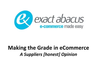 Making the Grade in eCommerce A Suppliers [honest] Opinion 