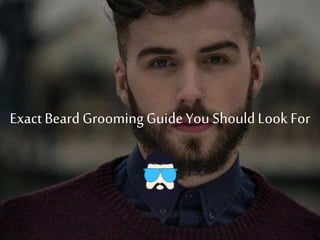 Exact BeardGroomingGuideYou ShouldLook For
 