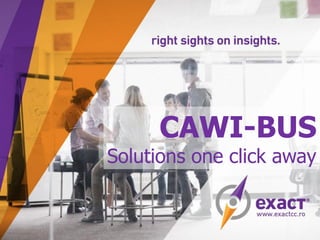 CAWI-BUS
Solutions one click away
 
