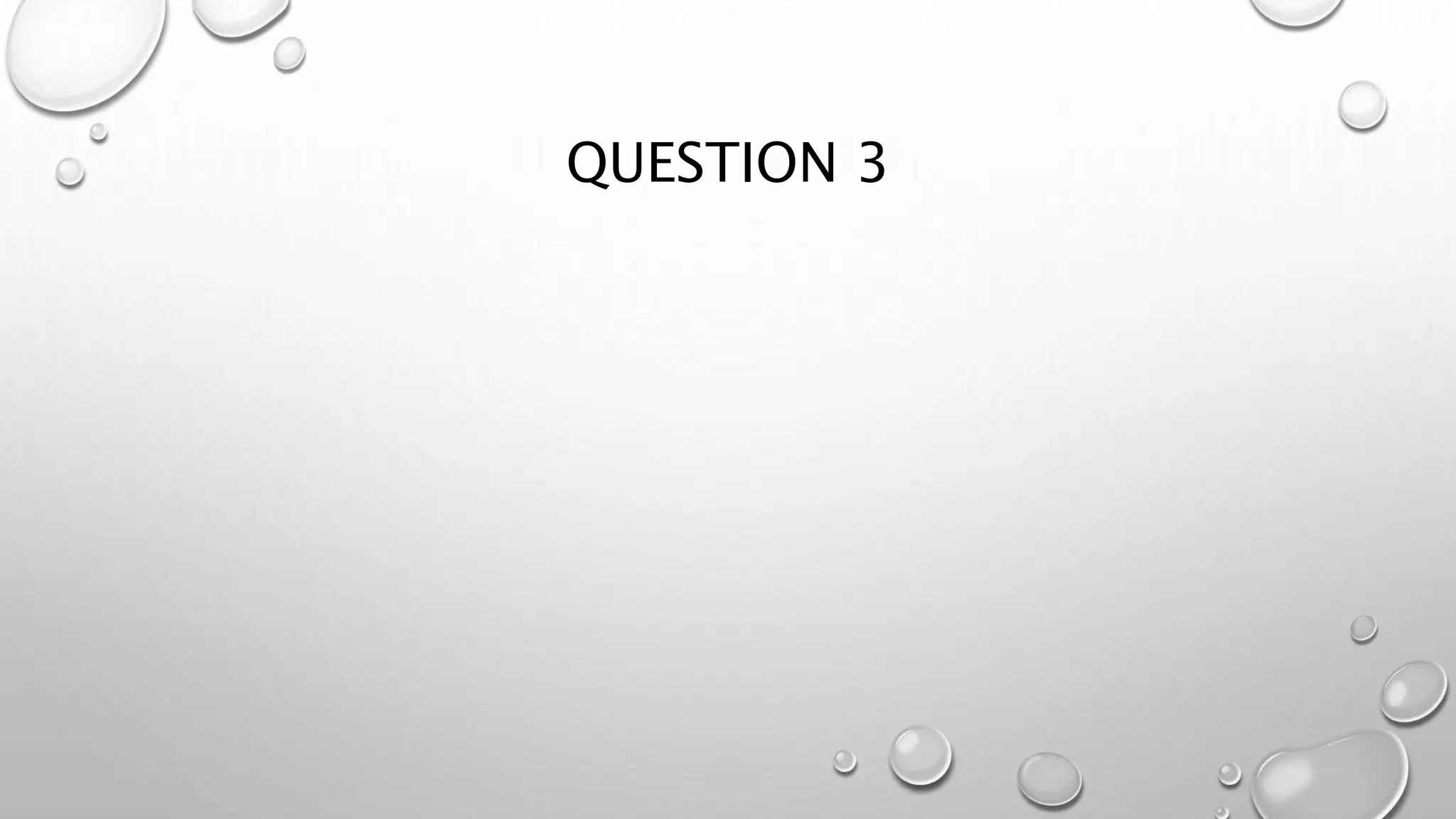 QUESTION 3
 