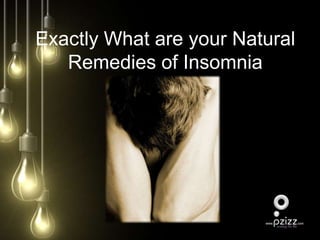 Exactly What are your Natural Remedies of Insomnia 