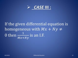  Example : 4 (cont.)
The given differential equation is homogeneous
function of same degree=3.
[ 𝑀 𝑡𝑥, 𝑡𝑦 = (𝑡𝑥)2(𝑡𝑦)
=𝑡3...