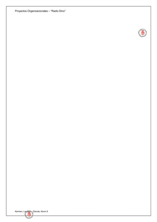 Proyectos Organizacionales – “Radio Dino”




Kermen, Lautaro – Davola, Kevin 8
 