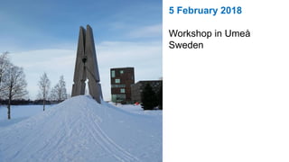 5 February 2018
Workshop in Umeå
Sweden
 