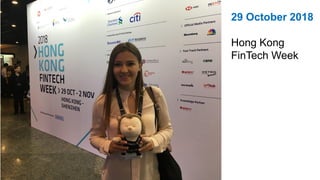 29 October 2018
Hong Kong
FinTech Week
 