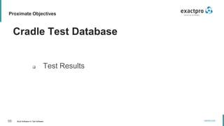 68 Build Software to Test Software
exactpro.com
Proximate Objectives
Cradle Test Database
 Test Results
 