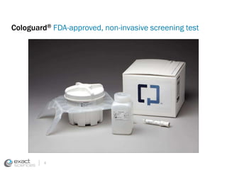Cologuard® FDA-approved, non-invasive screening test 
FPO 
4 
 