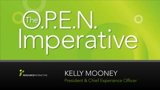 KELLY MOONEY President & Chief Experience Officer 