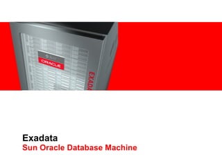 Exadata Sun Oracle Database Machine 