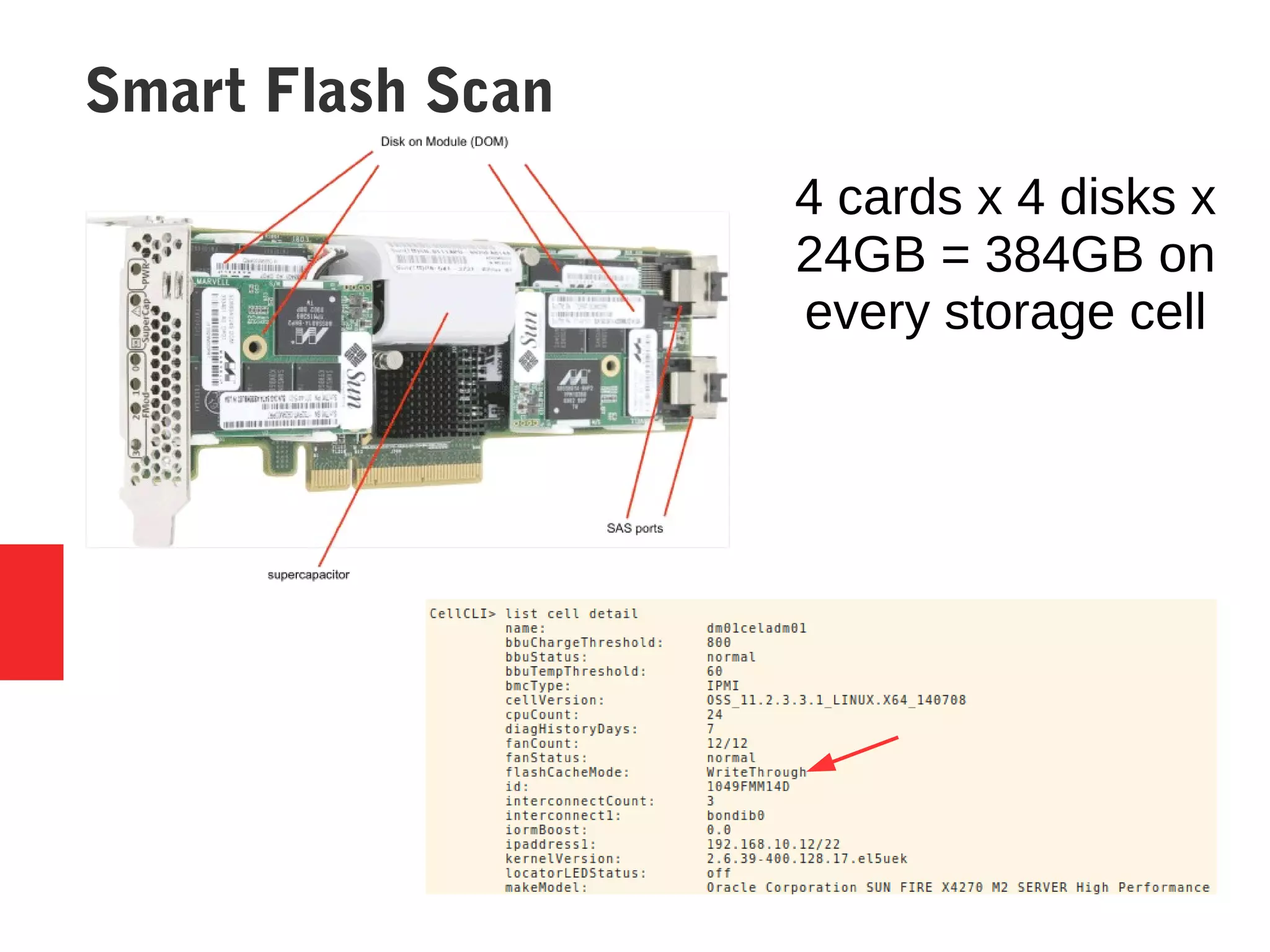 Smart Flash Scan
4 cards x 4 disks x
24GB = 384GB on
every storage cell
 