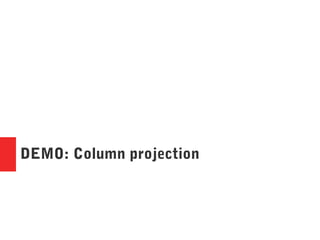 DEMO: Column projection
 