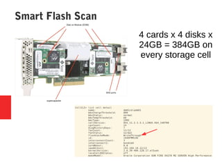 Smart Flash Scan
4 cards x 4 disks x
24GB = 384GB on
every storage cell
 