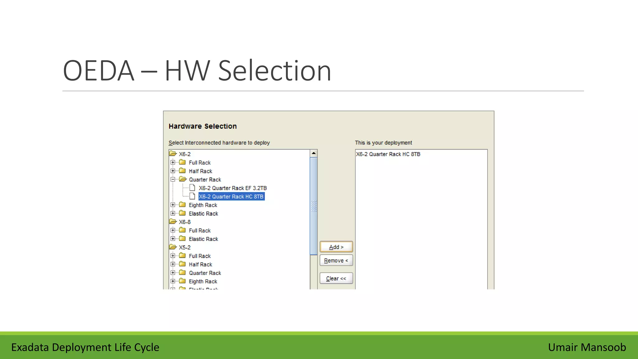 OEDA – HW Selection
Umair MansoobExadata Deployment Life Cycle
 