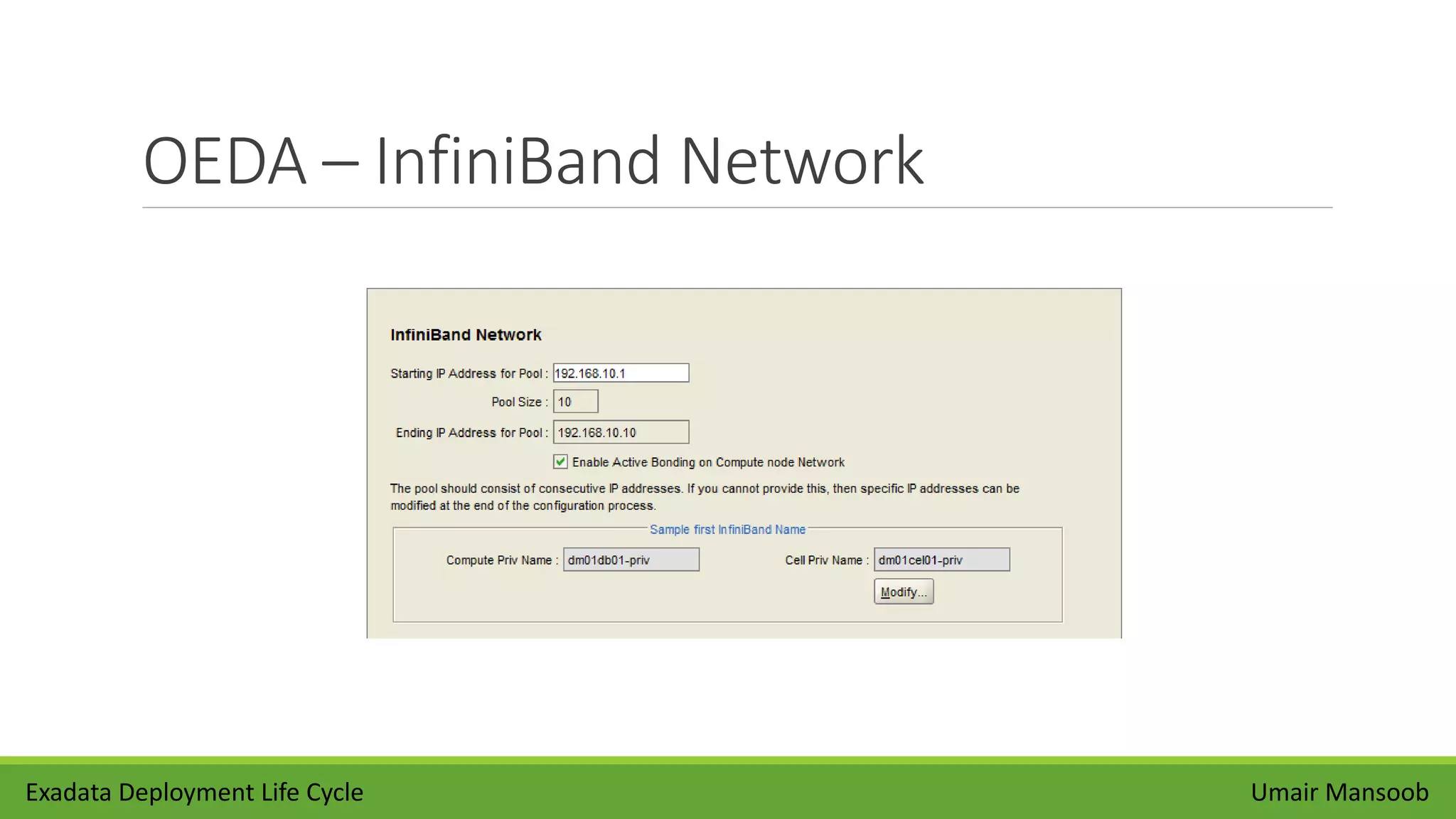 OEDA – InfiniBand Network
Umair MansoobExadata Deployment Life Cycle
 