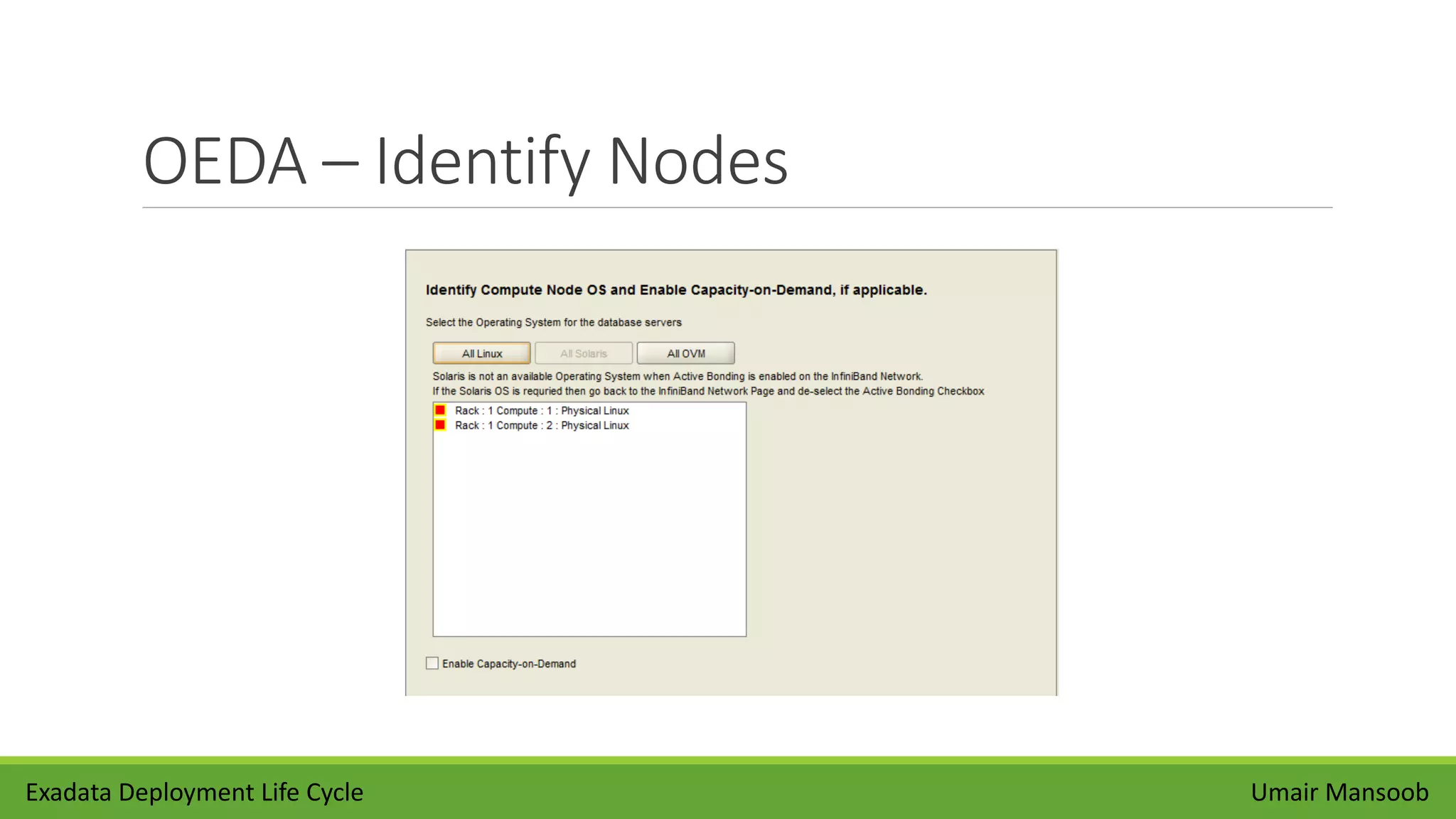 OEDA – Identify Nodes
Umair MansoobExadata Deployment Life Cycle
 