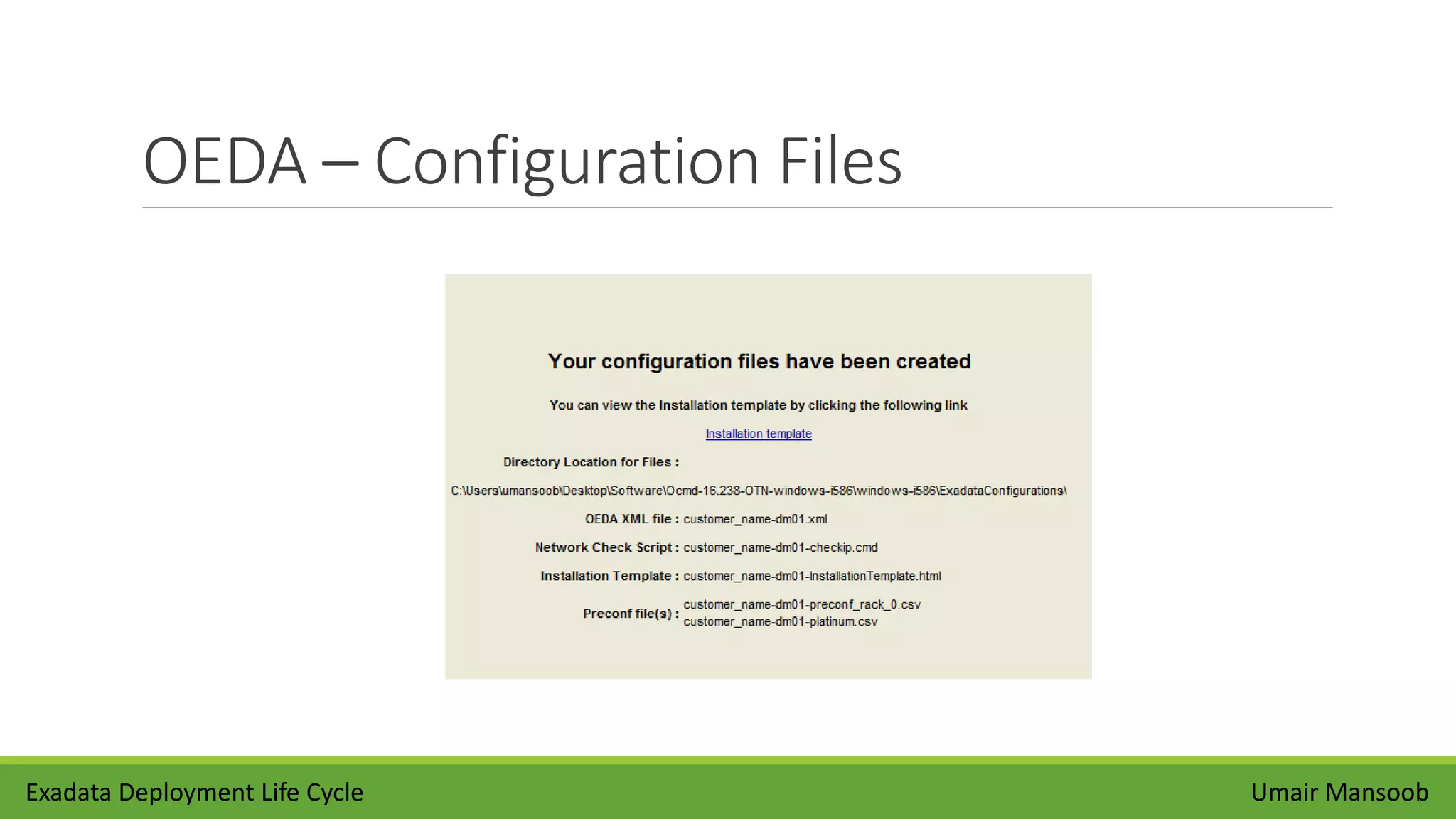 OEDA – Configuration Files
Umair MansoobExadata Deployment Life Cycle
 