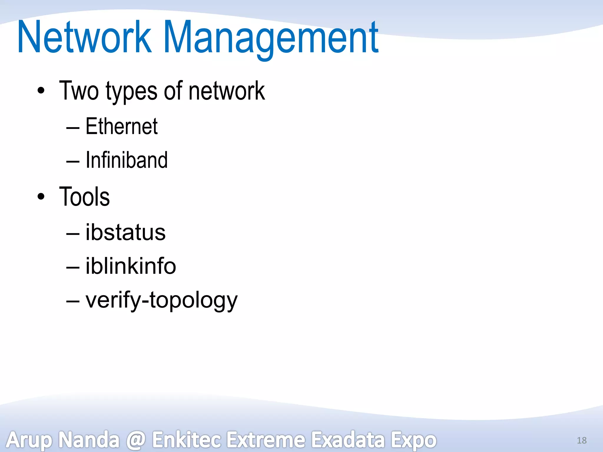 Network Management
• Two types of network
  – Ethernet
  – Infiniband
• Tools
  – ibstatus
  – iblinkinfo
  – verify-topology




                         18
 