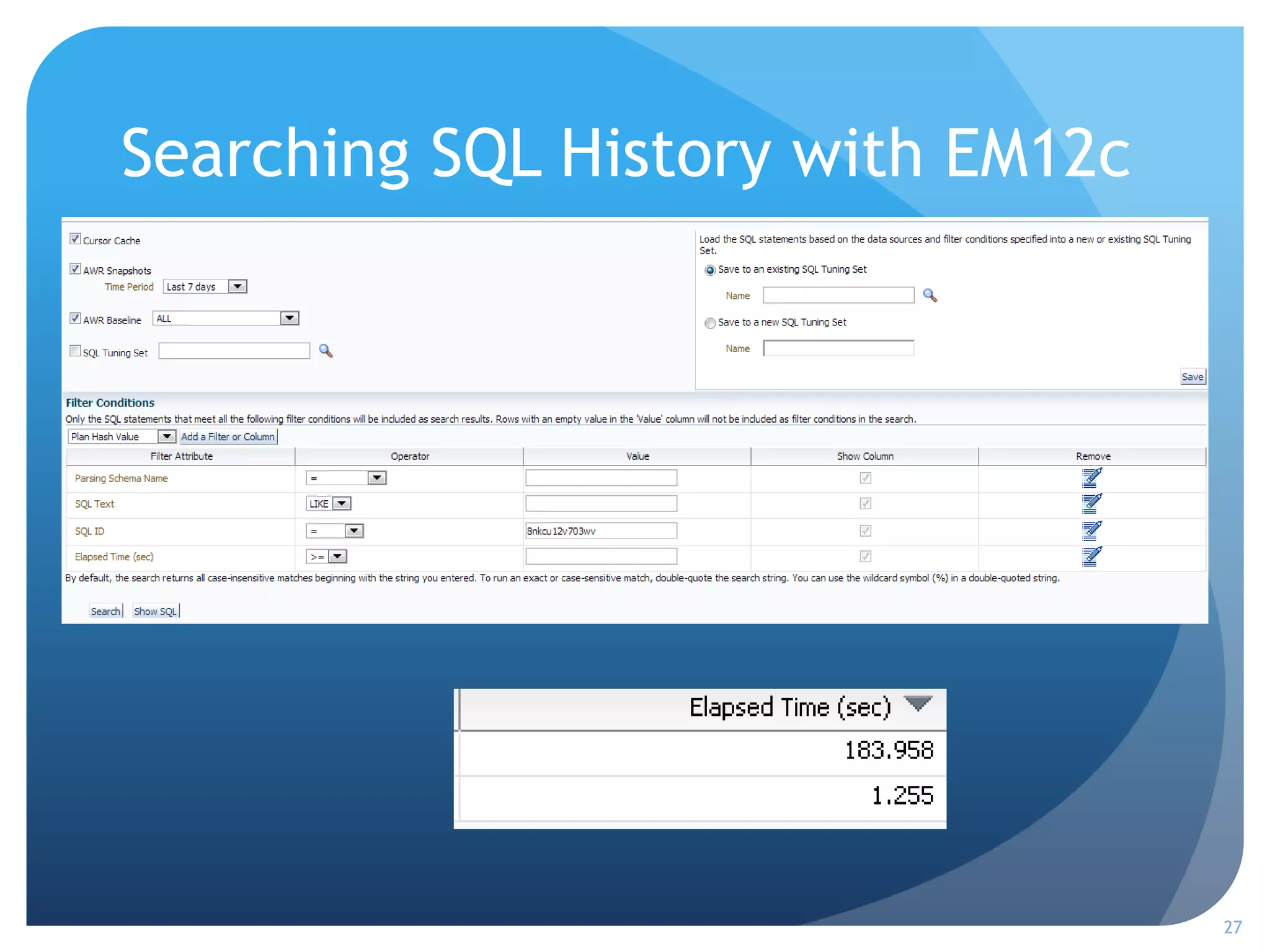 Searching SQL History with EM12c
27
 