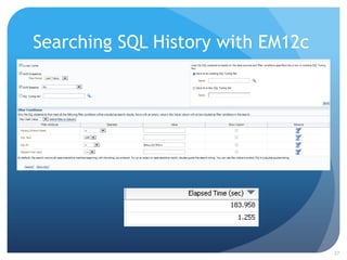 Searching SQL History with EM12c
27
 