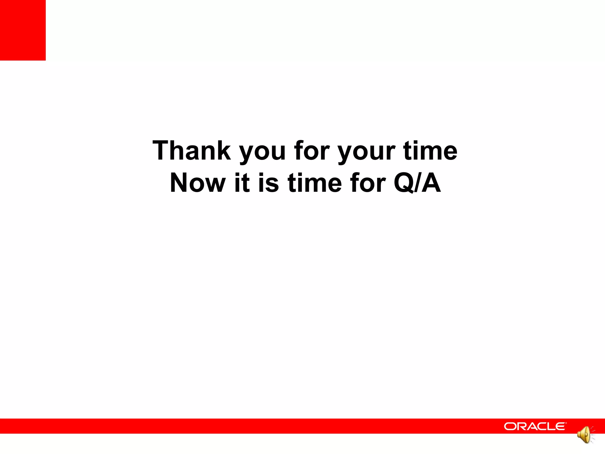 Thank you for your time
 Now it is time for Q/A
 