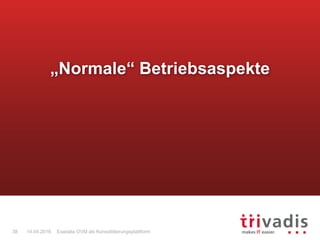 Exadata OVM als Konsolidierungsplattform38 14.04.2016
„Normale“ Betriebsaspekte
 
