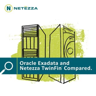 Oracle Exadata and
Netezza TwinFin Compared.
              ™
 