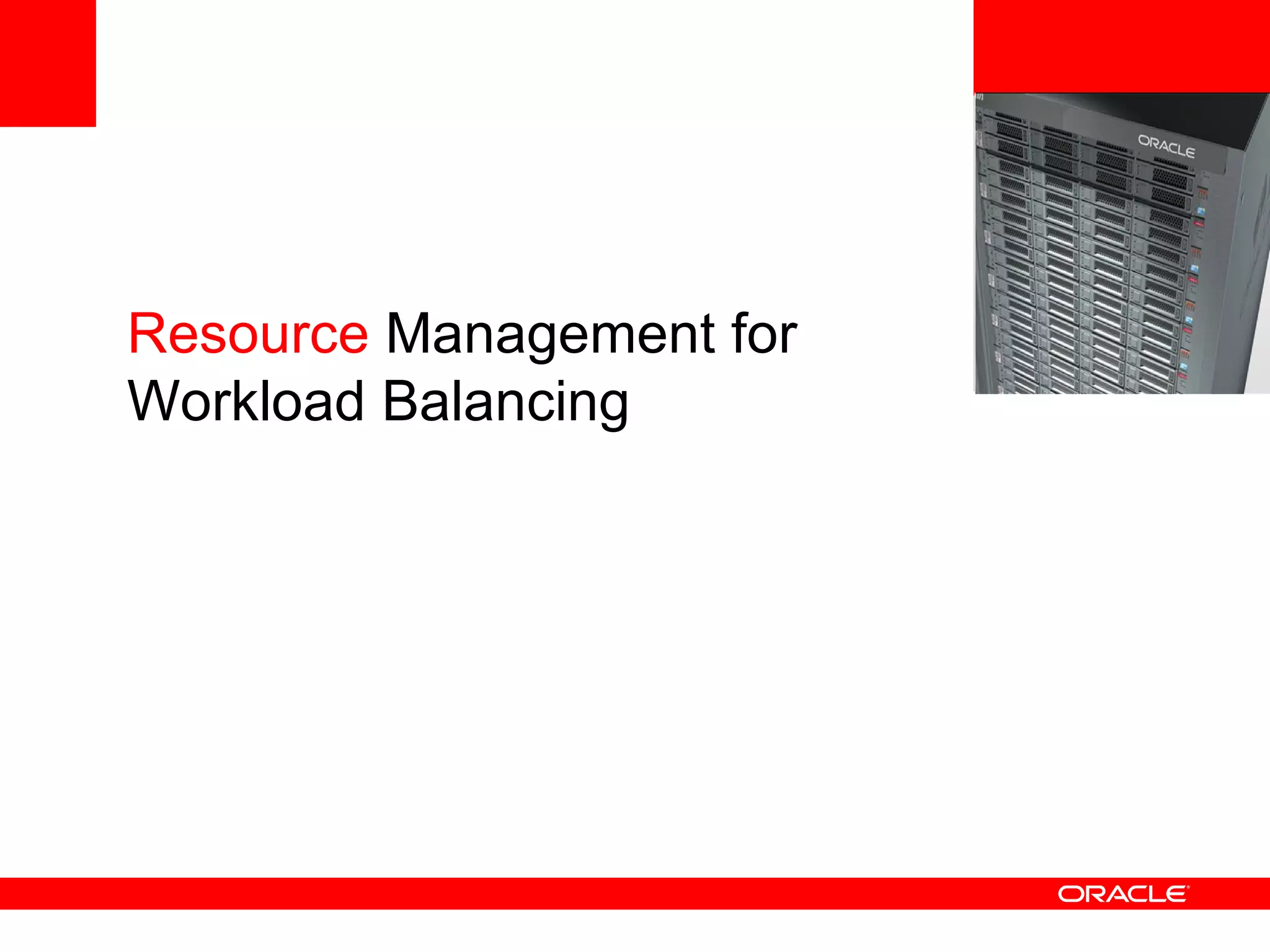 <Insert Picture Here> Resource  Management for Workload Balancing 